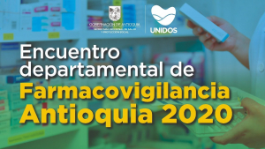 Encuentro departamental de Farmacovigilancia Antioquia 2020