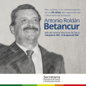 Homenaje al Gobernador Antonio Roldán Betancur en sus 30 años de magnicidio